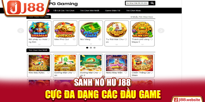 Sảnh nổ hũ J88: Cực đa dạng các đầu game