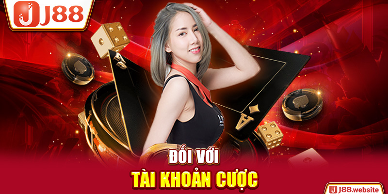 Đối với tài khoản cược