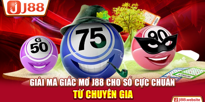 Giải mã giấc mơ J88 cho số cực chuẩn từ chuyên gia