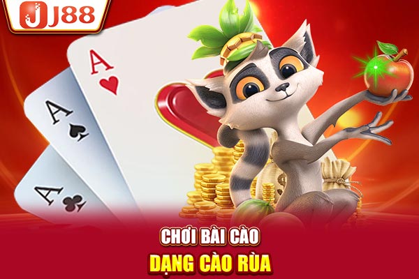 Chơi bài cào dạng cào rùa